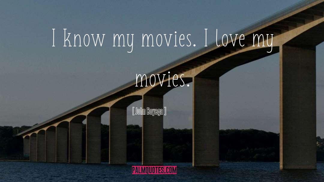 John Boyega Quotes: I know my movies. I