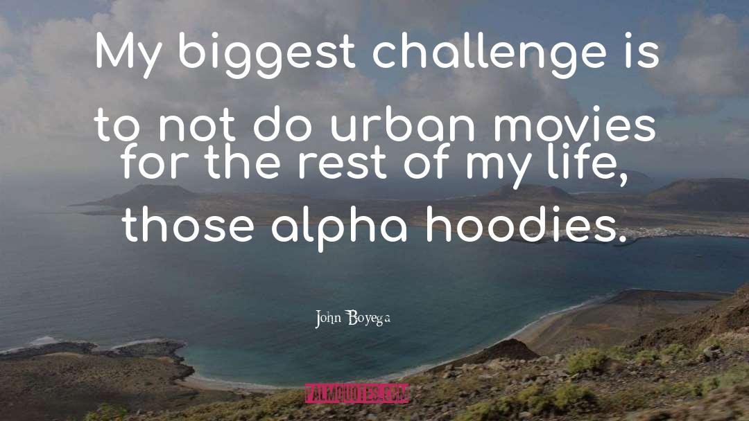 John Boyega Quotes: My biggest challenge is to