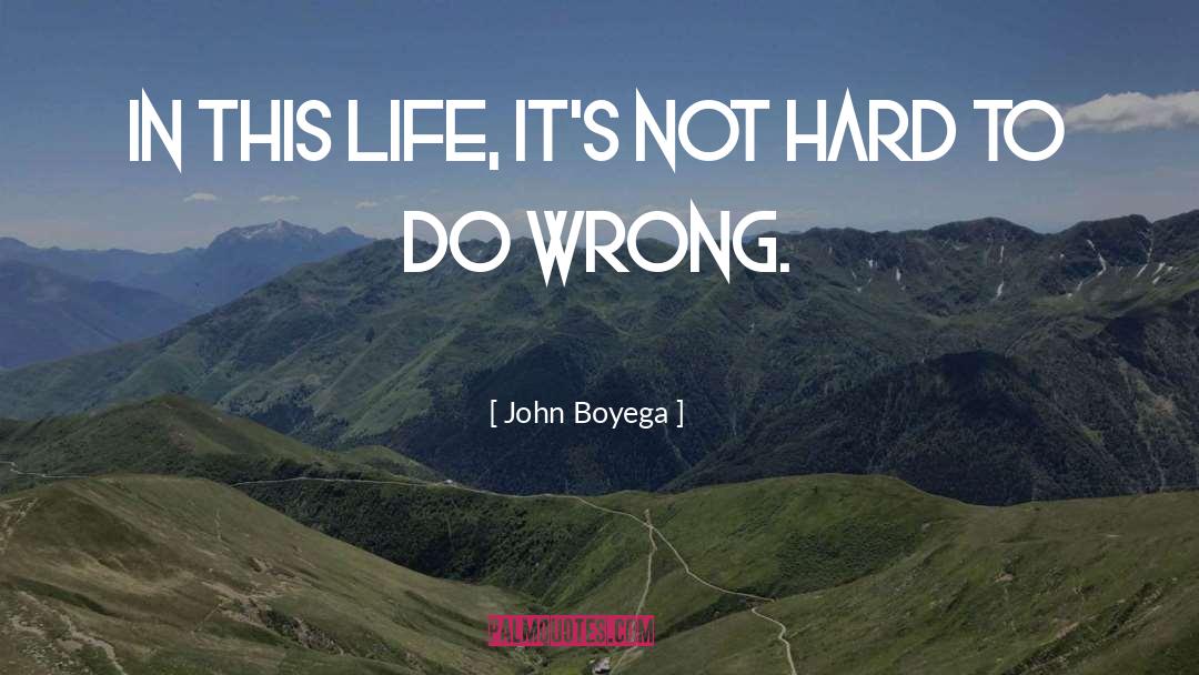 John Boyega Quotes: In this life, it's not