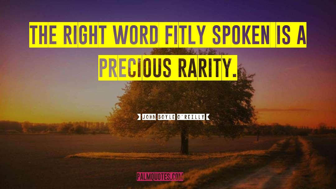John Boyle O'Reilly Quotes: The right word fitly spoken