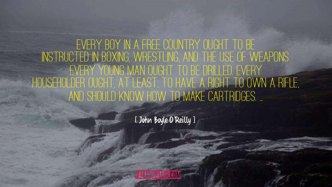John Boyle O'Reilly Quotes: Every boy in a free