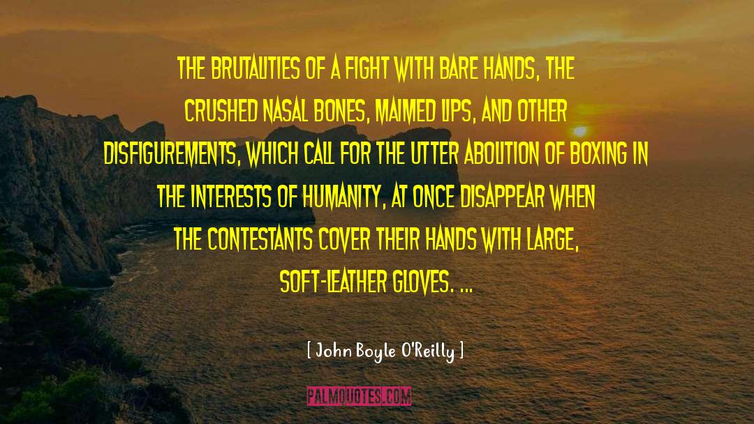 John Boyle O'Reilly Quotes: The brutalities of a fight