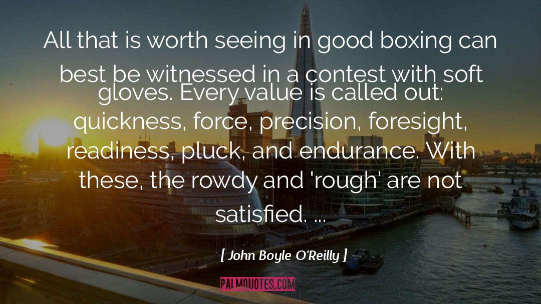 John Boyle O'Reilly Quotes: All that is worth seeing