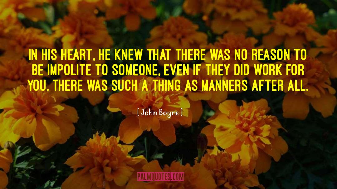 John Boyne Quotes: In his heart, he knew