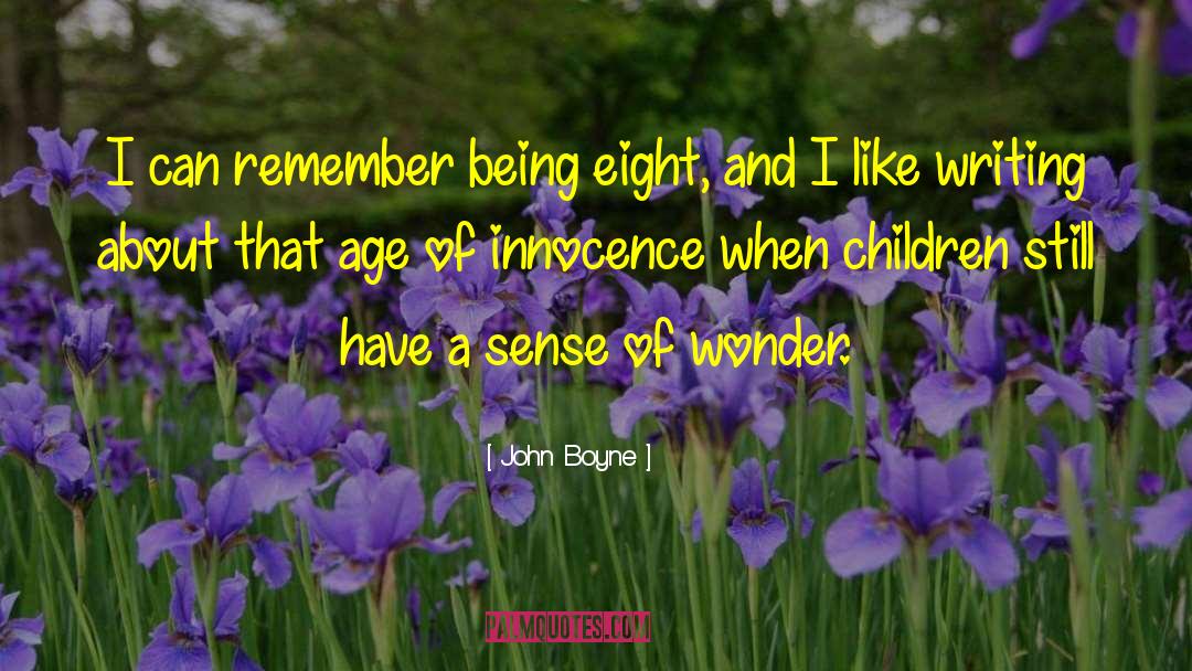 John Boyne Quotes: I can remember being eight,