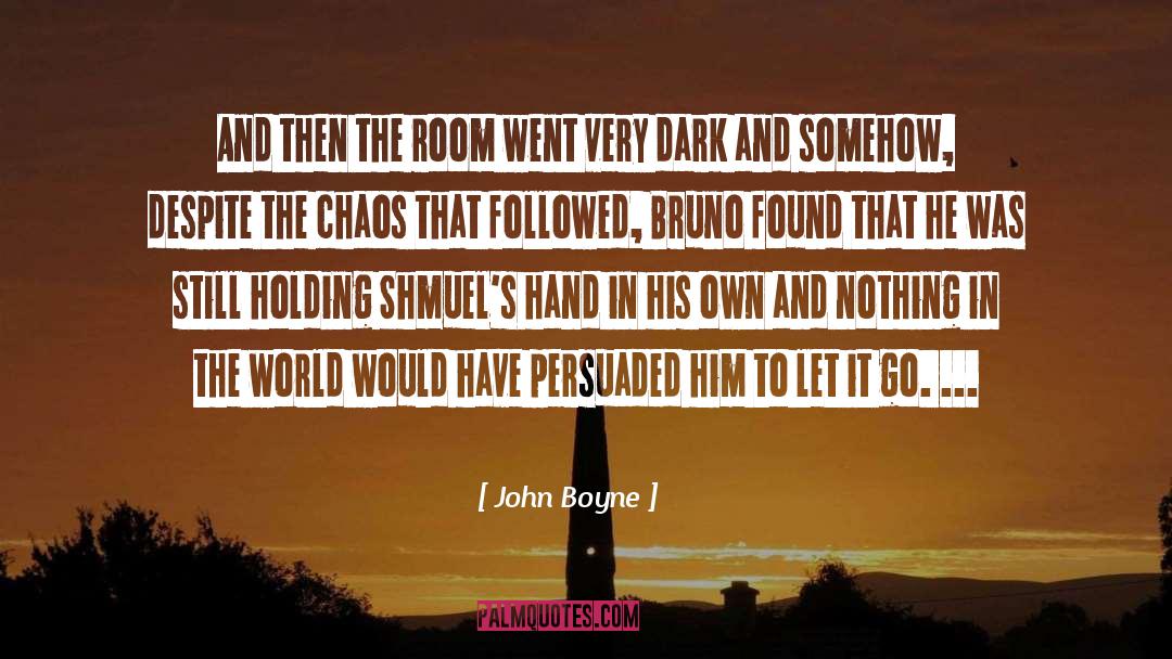 John Boyne Quotes: And then the room went