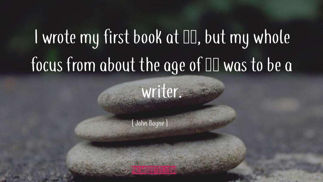 John Boyne Quotes: I wrote my first book