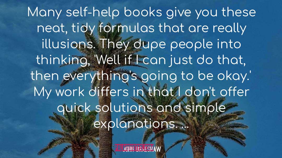 John Bradshaw Quotes: Many self-help books give you