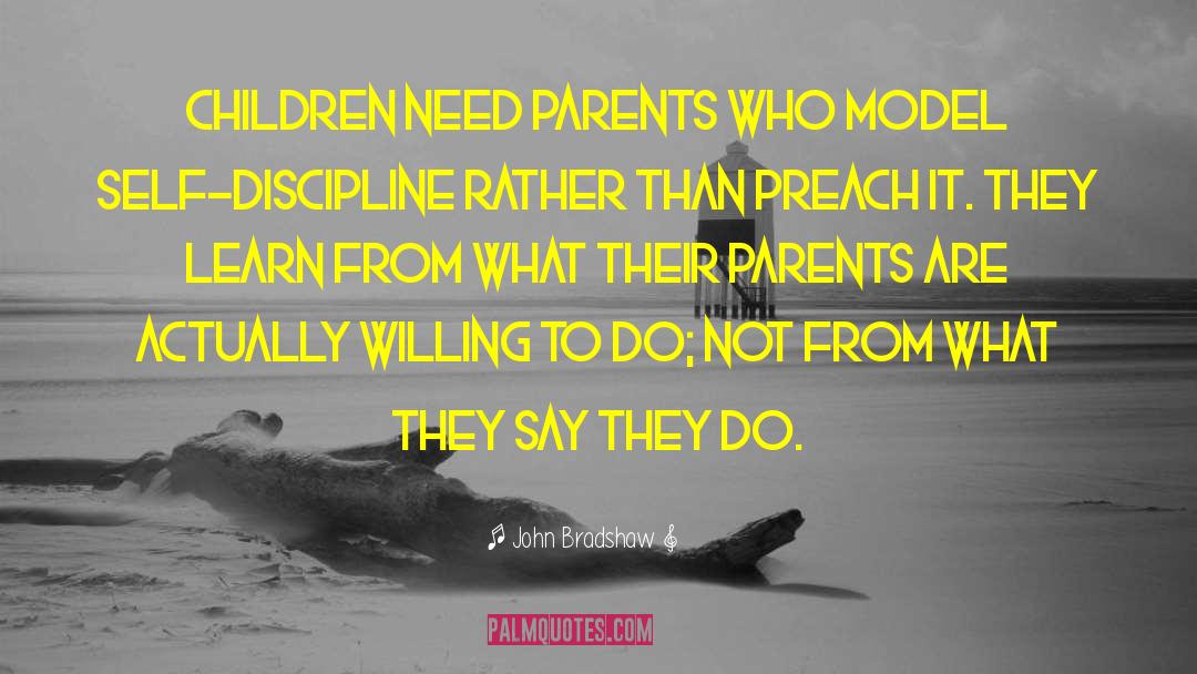 John Bradshaw Quotes: Children need parents who model