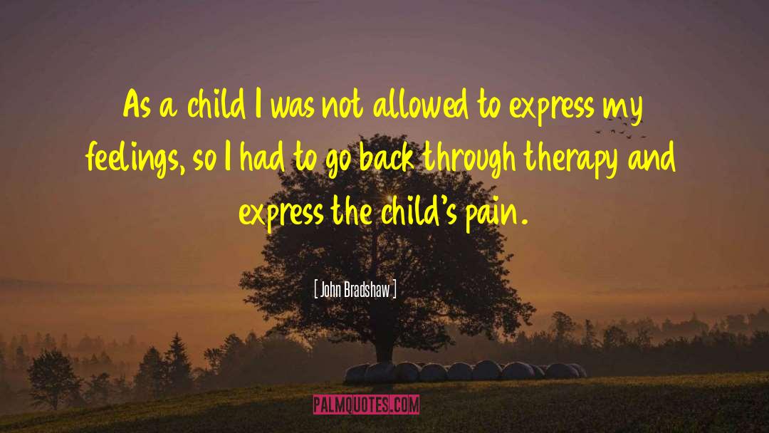 John Bradshaw Quotes: As a child I was