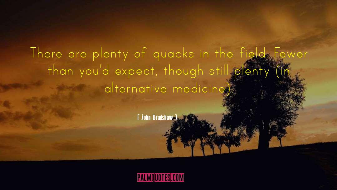 John Bradshaw Quotes: There are plenty of quacks