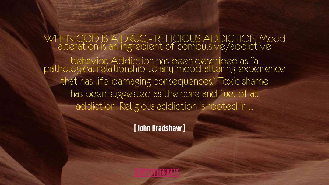 John Bradshaw Quotes: WHEN GOD IS A DRUG