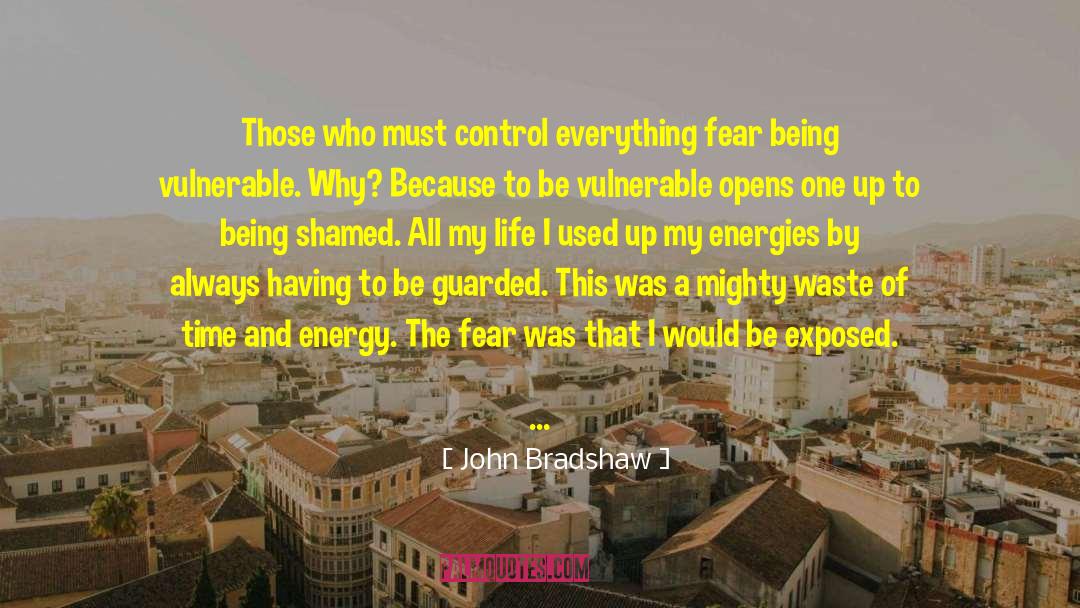 John Bradshaw Quotes: Those who must control everything