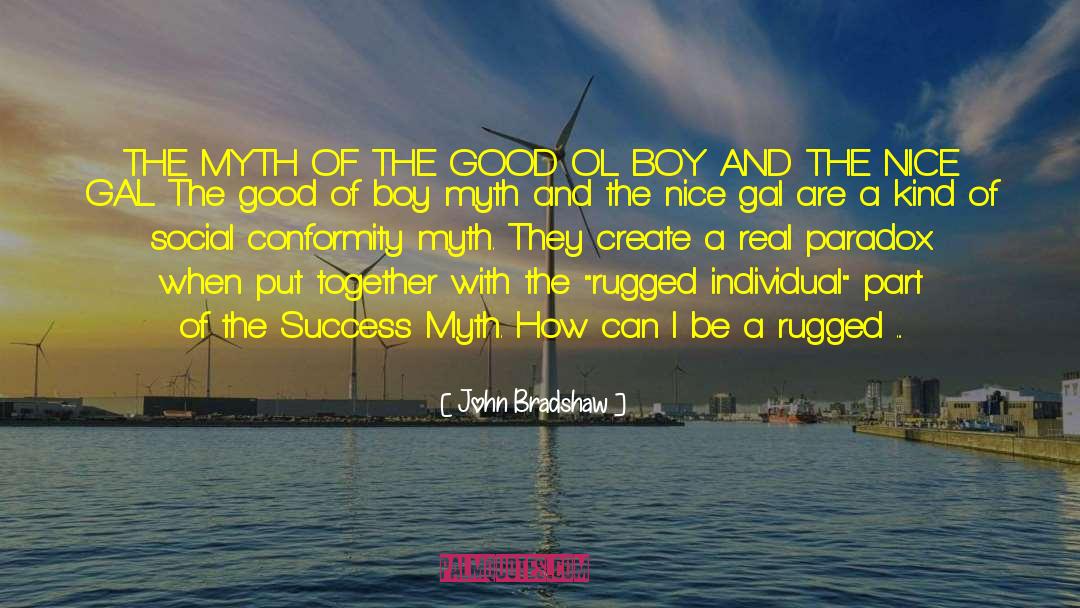 John Bradshaw Quotes: THE MYTH OF THE GOOD