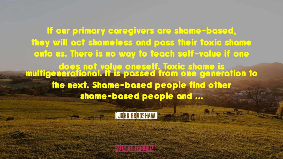 John Bradshaw Quotes: If our primary caregivers are