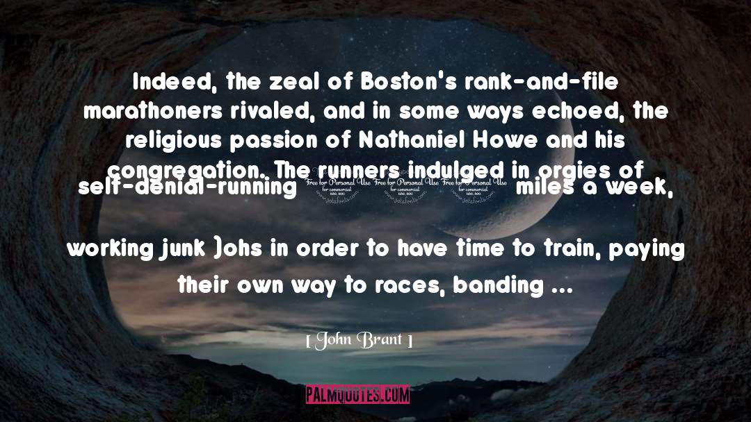 John Brant Quotes: Indeed, the zeal of Boston's