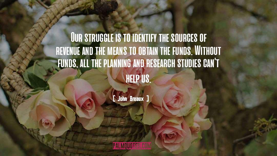 John Breaux Quotes: Our struggle is to identify