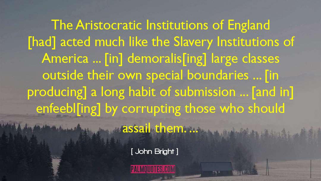 John Bright Quotes: The Aristocratic Institutions of England