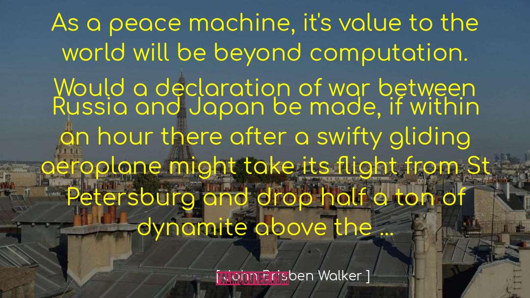 John Brisben Walker Quotes: As a peace machine, it's