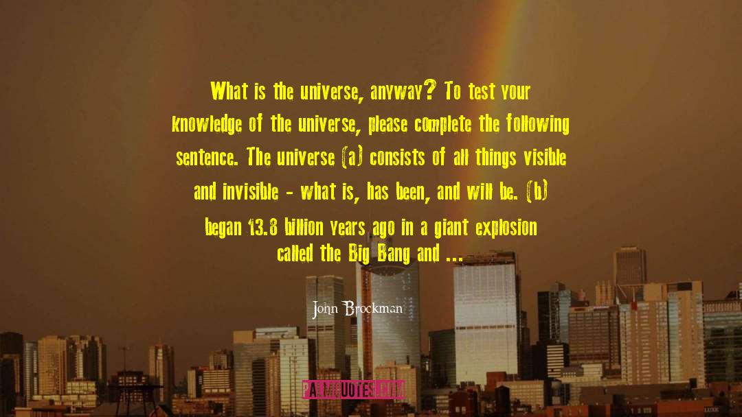 John Brockman Quotes: What is the universe, anyway?