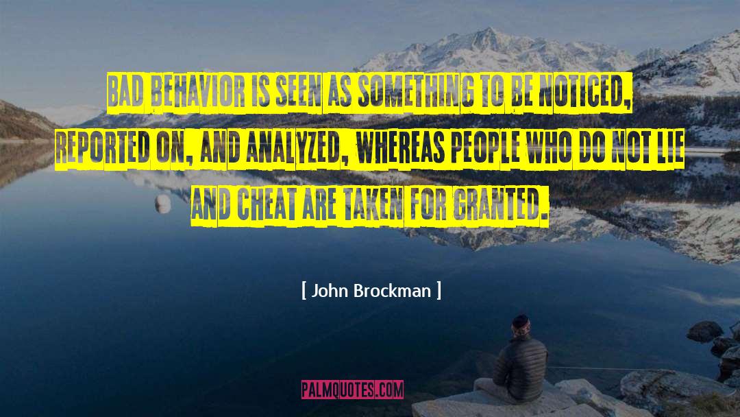 John Brockman Quotes: Bad behavior is seen as