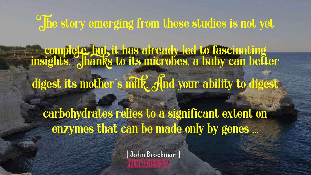 John Brockman Quotes: The story emerging from these
