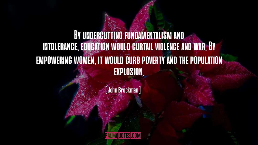 John Brockman Quotes: By undercutting fundamentalism and intolerance,