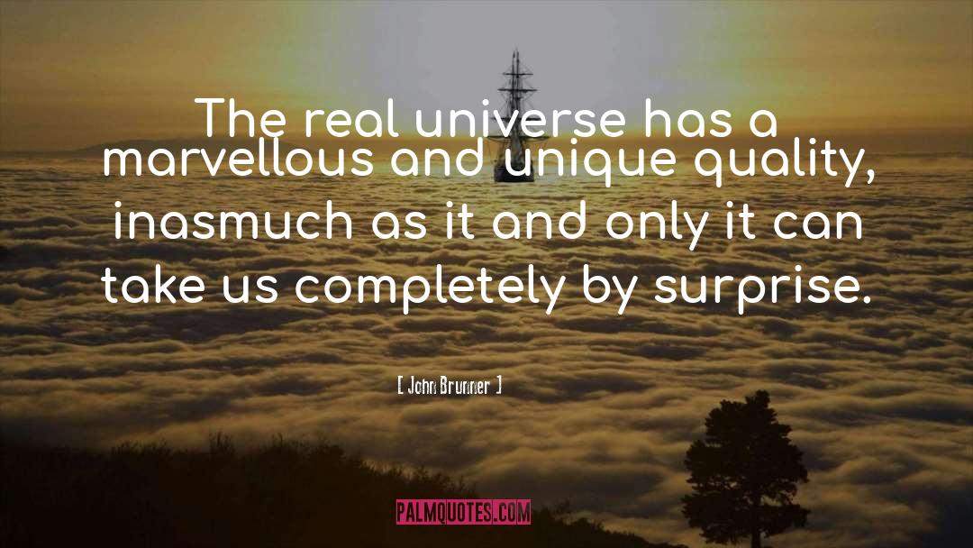 John Brunner Quotes: The real universe has a