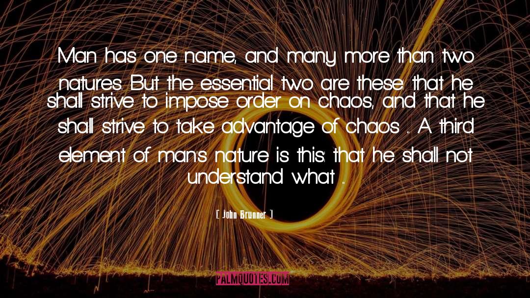 John Brunner Quotes: Man has one name, and