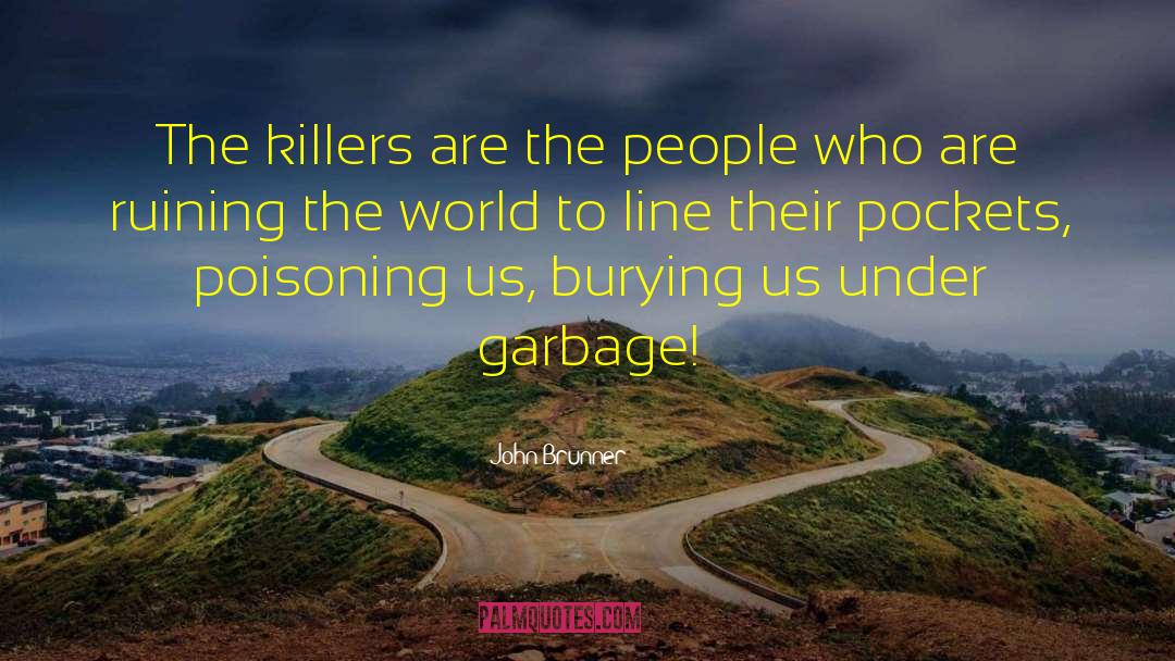 John Brunner Quotes: The killers are the people