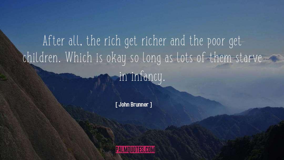 John Brunner Quotes: After all, the rich get