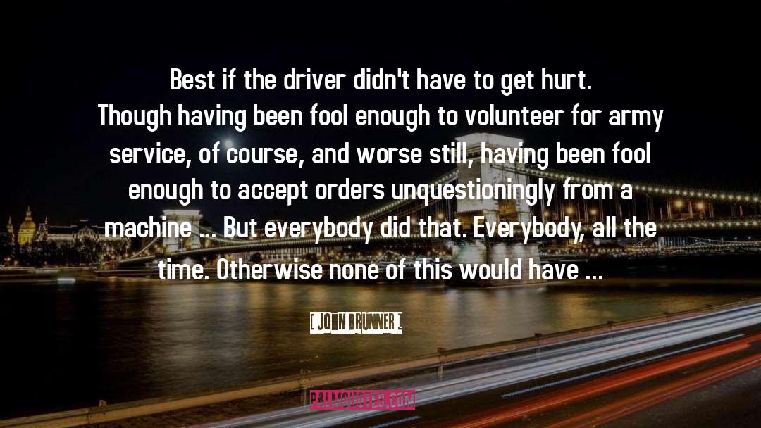 John Brunner Quotes: Best if the driver didn't