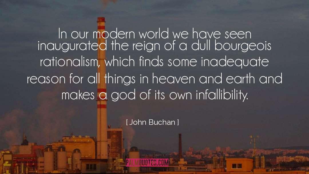 John Buchan Quotes: In our modern world we