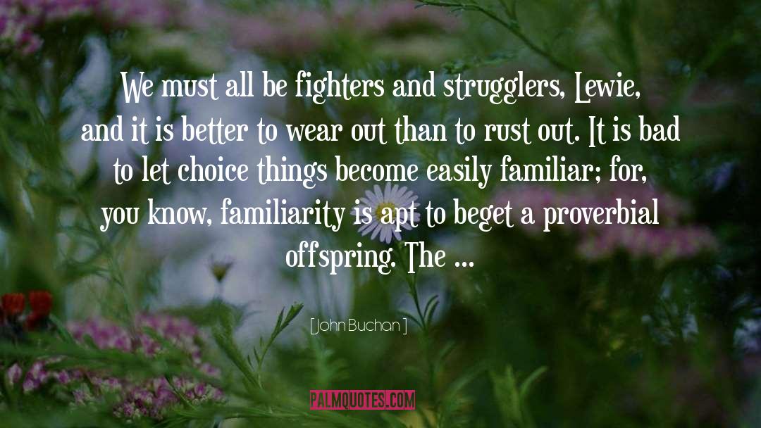 John Buchan Quotes: We must all be fighters