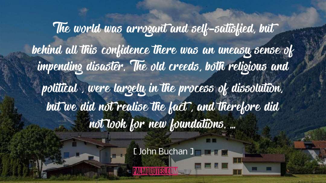 John Buchan Quotes: The world was arrogant and