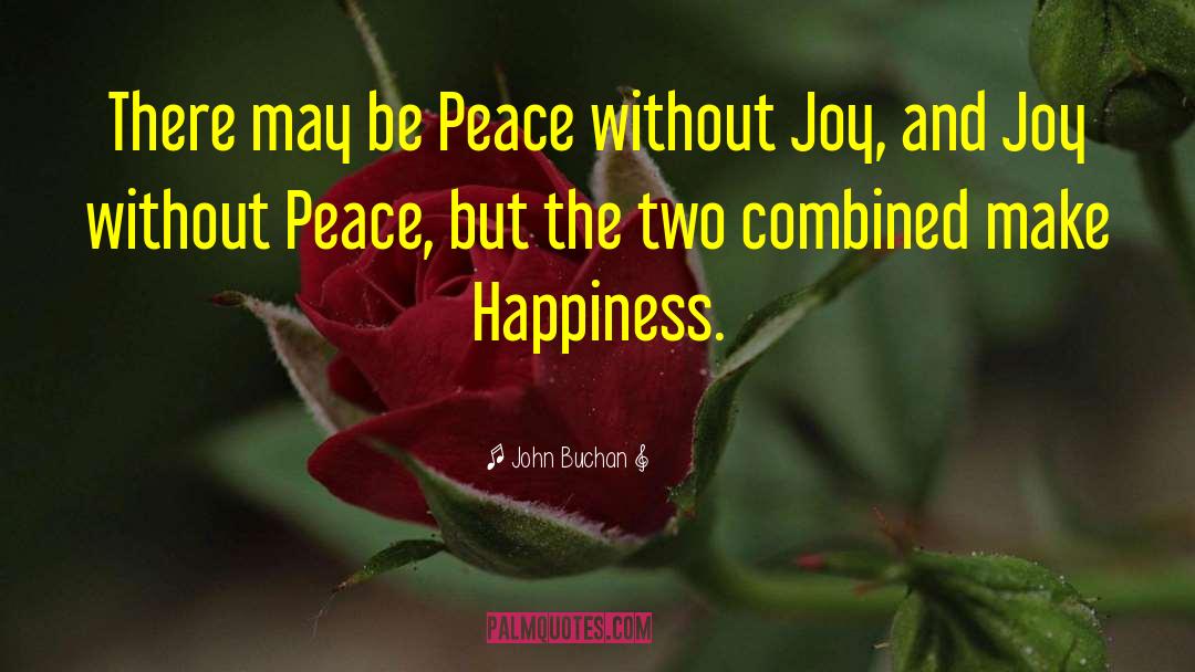 John Buchan Quotes: There may be Peace without