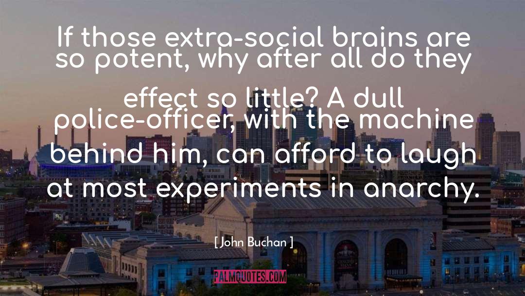 John Buchan Quotes: If those extra-social brains are