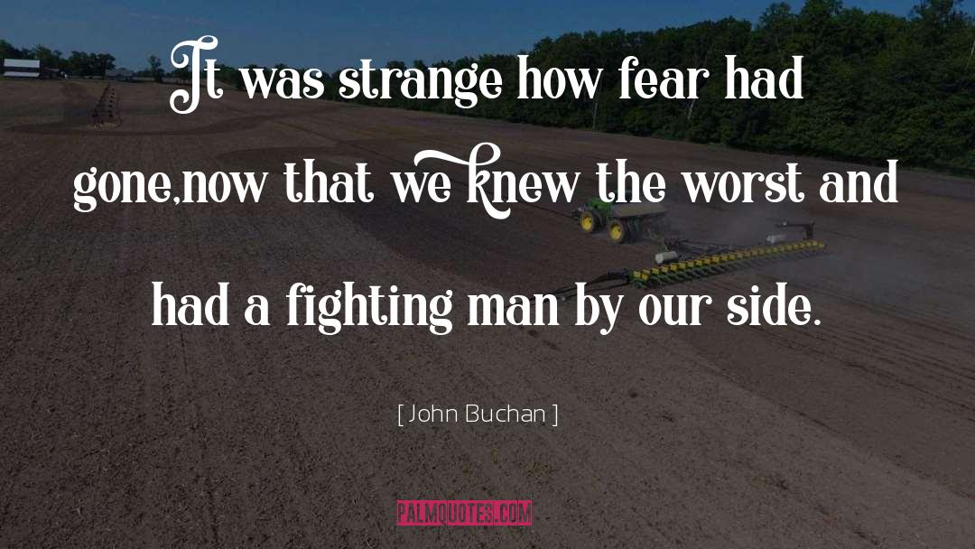 John Buchan Quotes: It was strange how fear