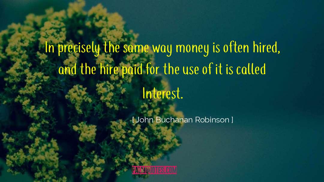 John Buchanan Robinson Quotes: In precisely the same way