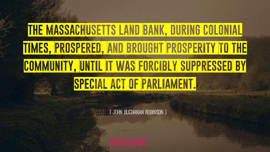 John Buchanan Robinson Quotes: The Massachusetts Land Bank, during