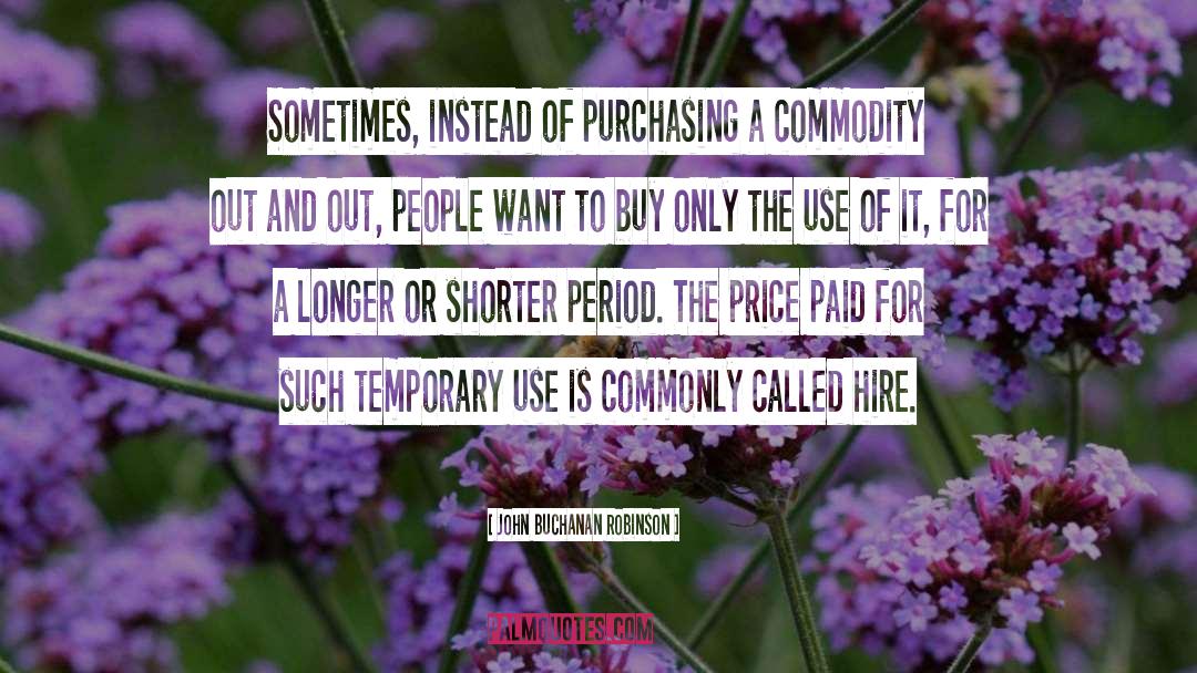 John Buchanan Robinson Quotes: Sometimes, instead of purchasing a