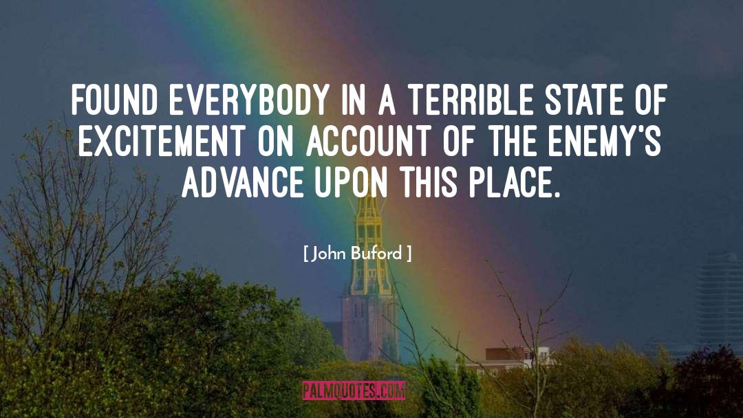 John Buford Quotes: Found everybody in a terrible