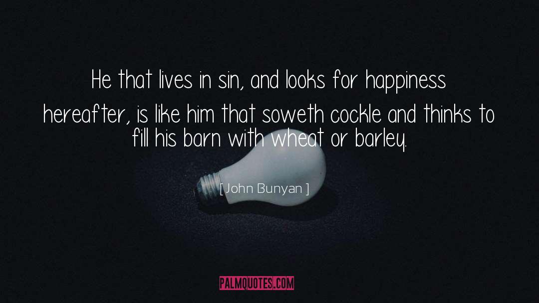 John Bunyan Quotes: He that lives in sin,