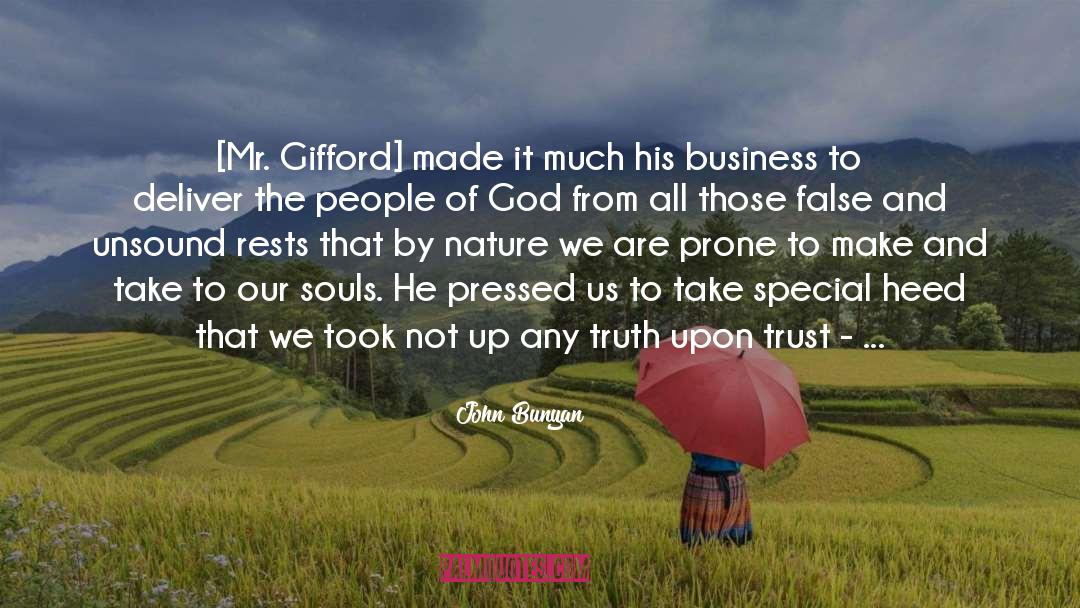 John Bunyan Quotes: [Mr. Gifford] made it much