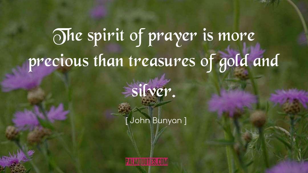 John Bunyan Quotes: The spirit of prayer is