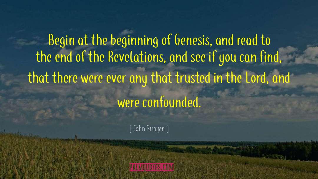 John Bunyan Quotes: Begin at the beginning of