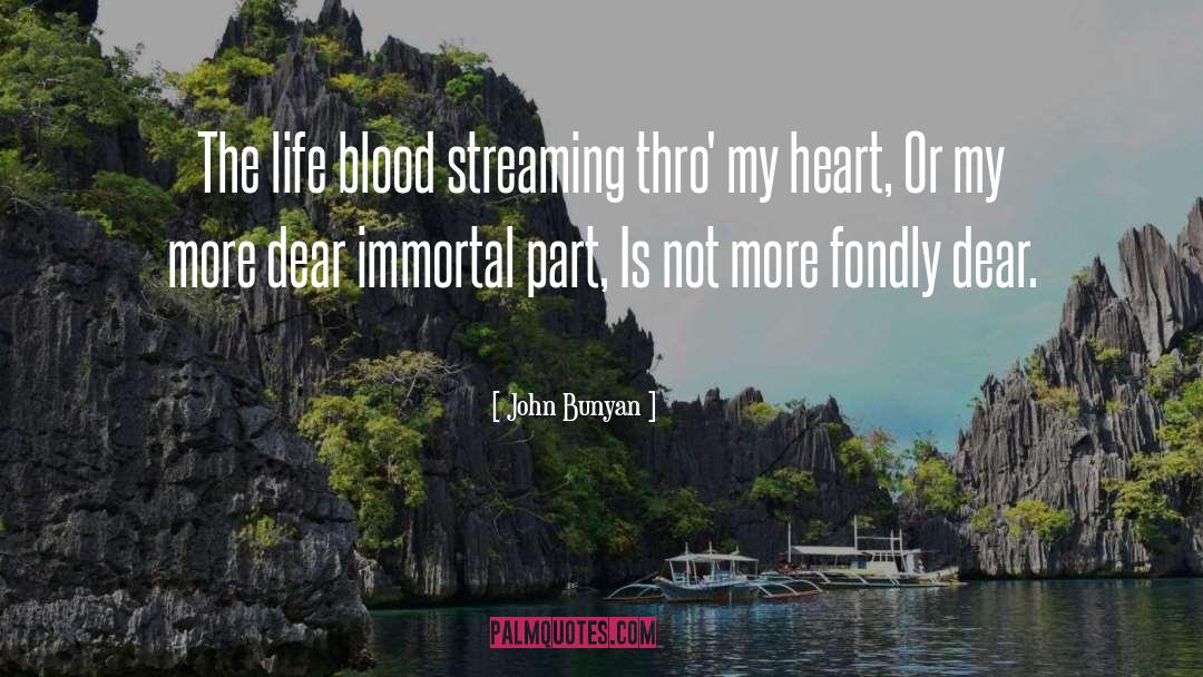 John Bunyan Quotes: The life blood streaming thro'