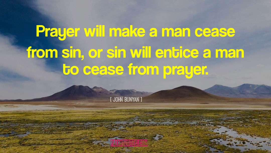 John Bunyan Quotes: Prayer will make a man