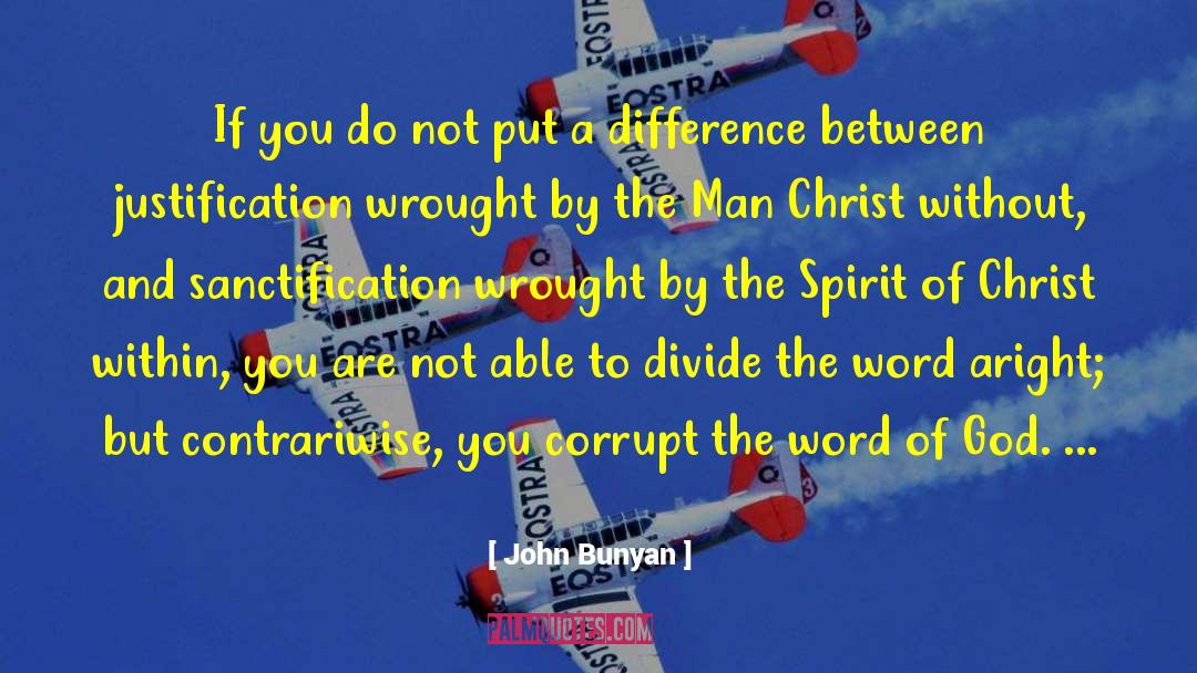 John Bunyan Quotes: If you do not put