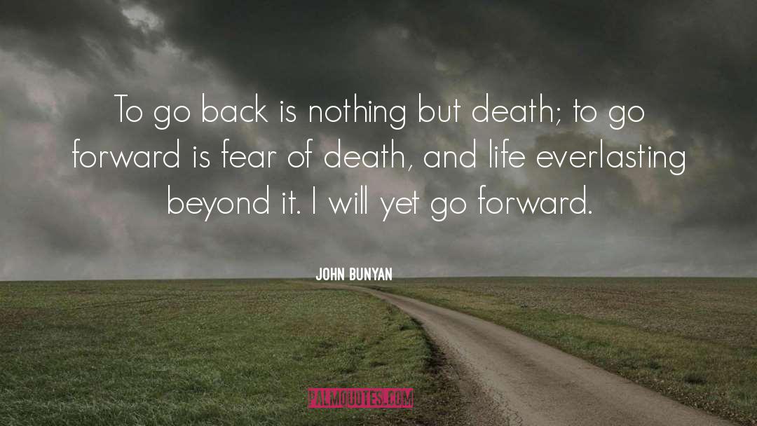 John Bunyan Quotes: To go back is nothing